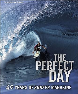 The Perfect Day: 40 Years of ""Surfer Magazine""