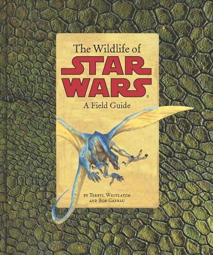 The Wildlife of Star Wars: A Field Guide