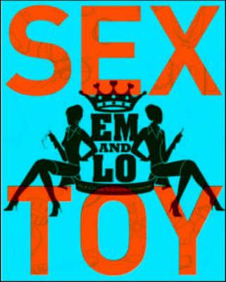 Em and Lo's Sex Toy: An A-Z Guide to Bedside Accessories