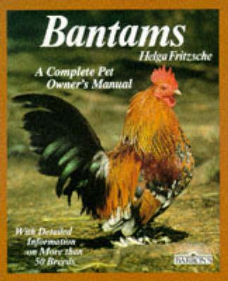 Bantams: A Complete Pet Owner's Manual