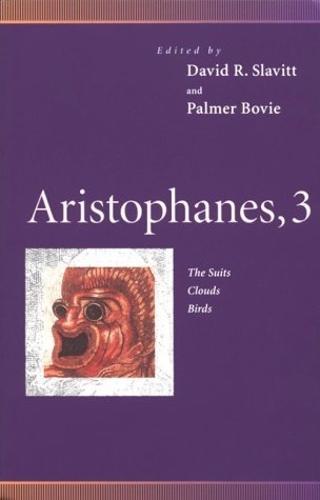 Aristophanes, 3: The Suits, Clouds, Birds