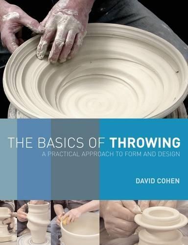 The Basics of Throwing: A Practical Approach to Form and Design