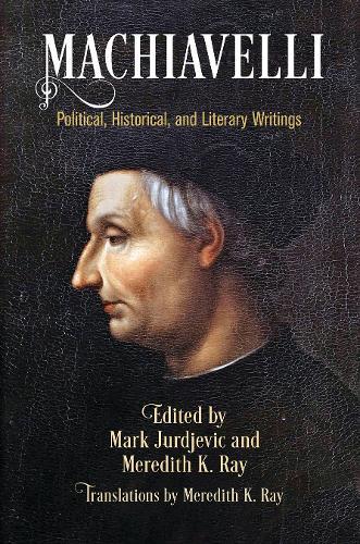 Machiavelli: Political, Historical, and Literary Writings