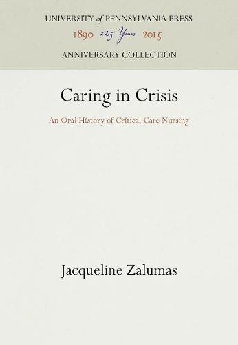 Caring in Crisis: An Oral History of Critical Care Nursing