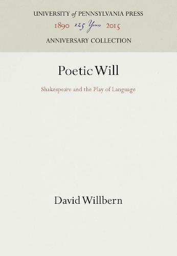 Poetic Will: Shakespeare and the Play of Language
