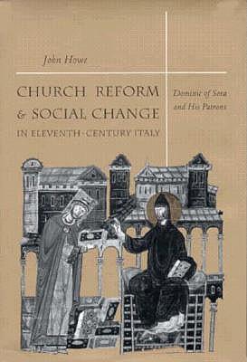 Church Reform and Social Change in Eleventh-Century Italy: Dominic of Sora and His Patrons
