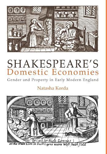 Shakespeare's Domestic Economies: Gender and Property in Early Modern England