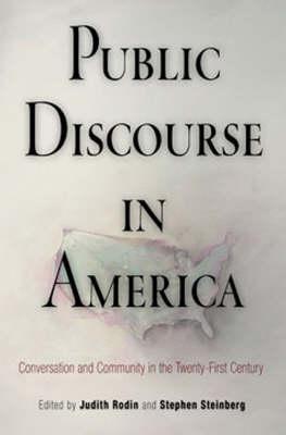 Public Discourse in America: Conversation and Community in the Twenty-first Century