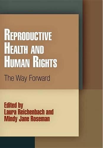 Reproductive Health and Human Rights: The Way Forward