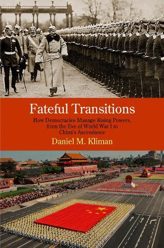 Fateful Transitions: How Democracies Manage Rising Powers, from the Eve of World War I to China's Ascendance