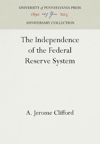 The Independence of the Federal Reserve System