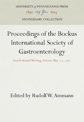 Proceedings of the Bockus International Society of Gastroenterology: Fourth Annual Meeting, Geneva, May 7-9, 1962