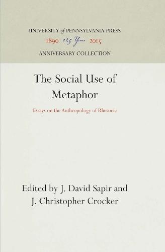 The Social Use of Metaphor: Essays on the Anthropology of Rhetoric