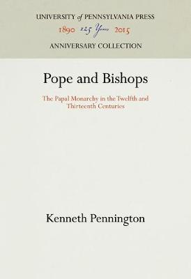 Pope and Bishops: The Papal Monarchy in the Twelfth and Thirteenth Centuries