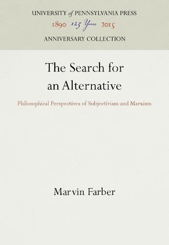 The Search for an Alternative: Philosophical Perspectives of Subjectivism and Marxism
