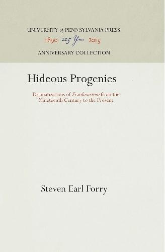 Hideous Progenies: Dramatizations of ""Frankenstein"" from the Nineteenth Century to the Present