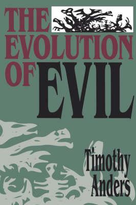 The Evolution of Evil: An Enquiry into the Ultimate Origins of Human Suffering