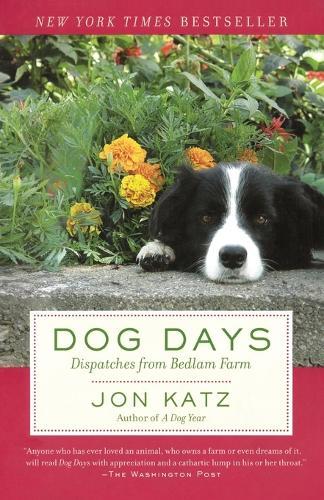 Dog Days: Dispatches from Bedlam Farm