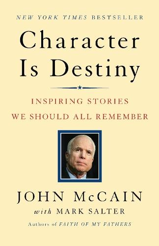 Character is Destiny: Inspiring Stories We Should All Remember