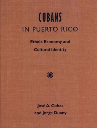 Cubans in Puerto Rico: Ethnic Economy and Cultural Identity