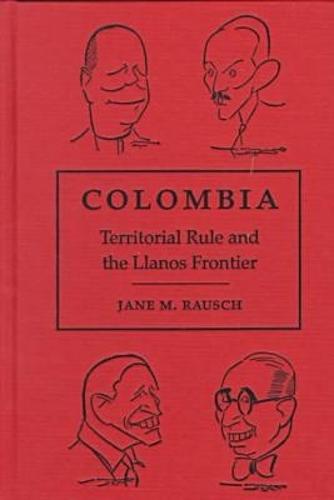 Colombia: Territorial Rule and the Llanos Frontier