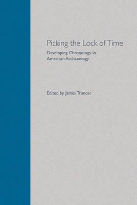 Picking the Lock of Time: Developing Chronology in American Archaeology