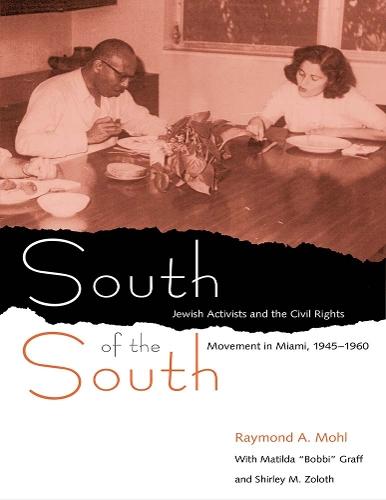 South of the South: Jewish Activists and the Civil Rights Movement in Miami, 1945-1960