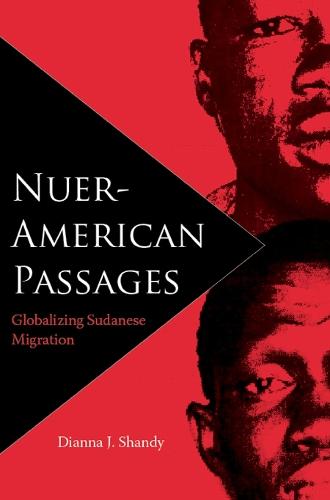 Nuer-American Passages: Globalizing Sudanese Migration