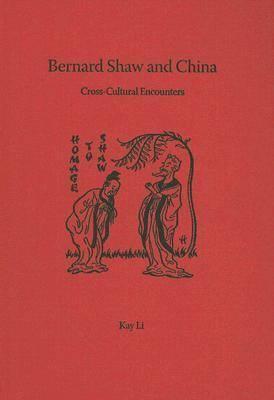 Bernard Shaw and China: Cross-Cultural Encounters