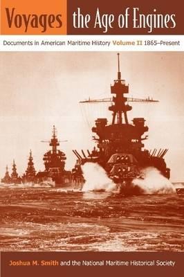 Voyages, the Age of Engines V. 2; 1865-Present: Documents in American Maritime History