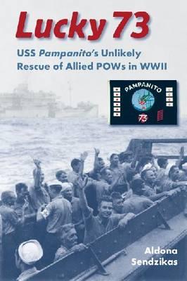 Lucky 73: USS Pampanito's Unlikely Rescue of Allied POWs in WWII