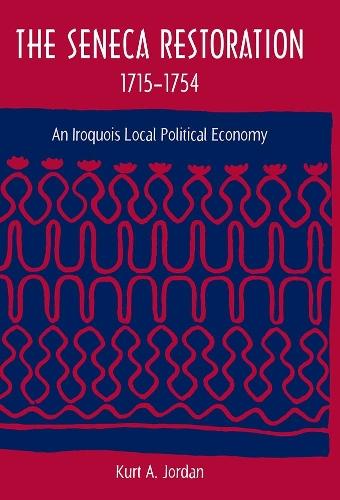 The Seneca Restoration, 1715-1754: An Iroquois Local Political Economy