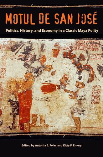 Motul De San Jose: Politics, History, and Economy in a Maya Polity