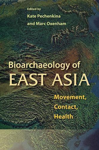 Bioarchaeology of East Asia: Movement, Contact, Health