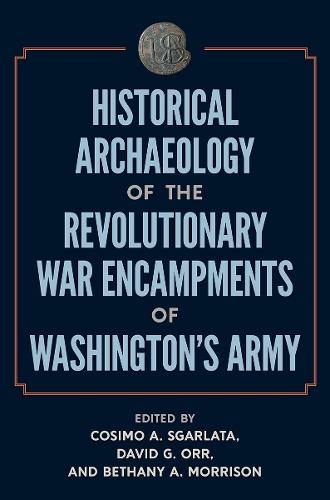 Historical Archaeology of the Revolutionary War Encampments of Washington’s Army