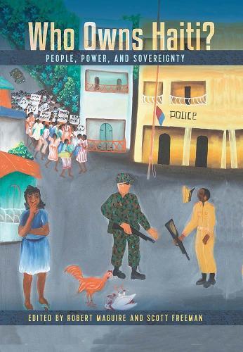 Who Owns Haiti?: People, Power, and Sovereignty