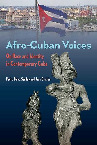 Afro-Cuban Voices: On Race and Identity in Contemporary Cuba
