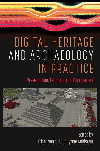 Digital Heritage and Archaeology in Practice: Presentation, Teaching, and Engagement