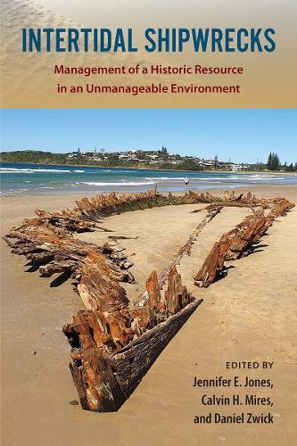 Intertidal Shipwrecks: Management of a Historic Resource in an Unmanageable Environment