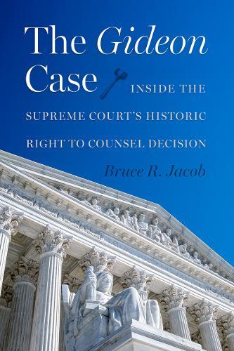 The Gideon Case: Inside the Supreme Court's Historic Right to Counsel Decision
