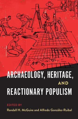Archaeology, Heritage, and Reactionary Populism