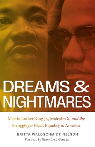 Dreams and Nightmares: Martin Luther King Jr., Malcolm X, and the Struggle for Black Equality in America