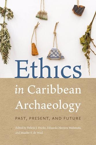 Ethics in Caribbean Archaeology: Past, Present, and Future