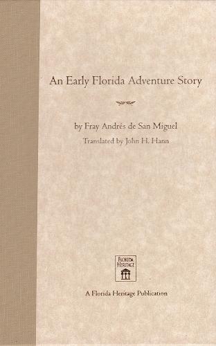 An Early Florida Adventure Story: The Fray Andrés De San Miguel Account