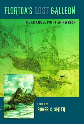 Florida's Lost Galleon: The Emanuel Point Shipwreck
