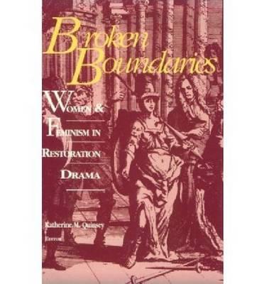 Broken Boundaries: Women and Feminism in Restoration Drama