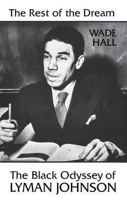 The Rest of the Dream: The Black Odyssey of Lyman Johnson