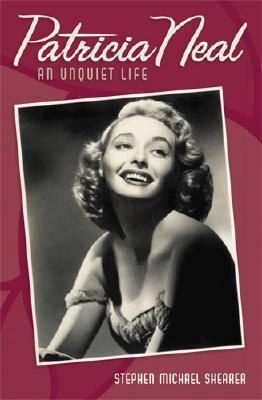 Patricia Neal: An Unquiet Life