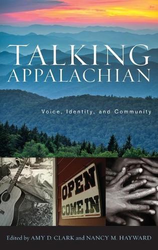 Talking Appalachian: Voice, Identity, and Community