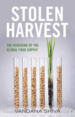 Stolen Harvest: The Highjacking of the Global Food Supply